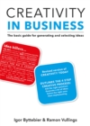 Image for Creativity in business  : the basic guide for idea generation and selection