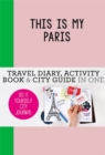 Image for This is my Paris : Do-It-Yourself City Journal