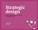 Image for Strategic design  : eight essential practices every strategic designer must master