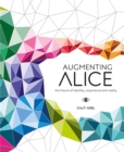 Image for Augmenting Alice : The Future of Identity, Experience and Reality