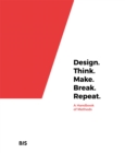 Image for Design, think, make, break, repeat  : a handbook of methods