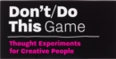 Image for Don’t/Do This - Game : Thought Experiments for Creative People