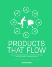 Image for Products that flow  : circular business models and design strategies for fast moving consumer goods