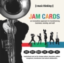 Image for Music Thinking Jam Cards: An Innovative Approach to Transforming Business, Society and Self : An Innovative Approach to Transforming Business, Society and Self