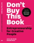 Image for Don&#39;t Buy this Book : Entrepreneurship for Creative People