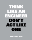 Image for Think like an engineer, don&#39;t act like one