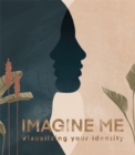Image for Imagine Me : Visualising your Identity