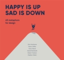 Image for Happy is Up, Sad is Down : 65 Metaphors for Design