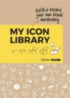 Image for My icon library  : build &amp; expand your own visual vocabulary
