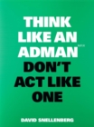 Image for Think Like an Adman, Don&#39;t Act Like One