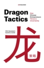 Image for Dragon tactics  : how Chinese entrepreneurs thrive in uncertainty
