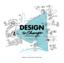 Image for Design to change  : drive change by mastering event design conversations