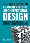 Image for The fast guide to the fundamentals of architectural design  : strategies and techniques for creating a successful project