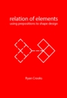 Image for Relation of elements  : using prepositions to shape design