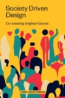 Image for Society driven design  : co-creating brighter futures
