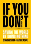 Image for If You Don&#39;t : Saving the world by doing nothing
