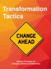 Image for Transformation Tactics : Design Principles for Changing Minds and Behaviours