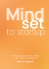 Image for Mindset to Startup : The mindset and tools you need to create a value-centric business