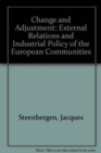 Image for Change and Adjustment : External Relations and Industrial Policy of the European Communities