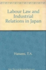Image for Labour Law and Industrial Relations in Japan