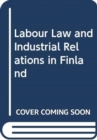 Image for Labour Law and Industrial Relations in Finland