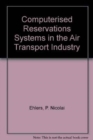 Image for Computerised Reservations Systems in the Air Transport Industry