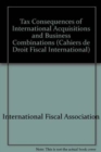Image for Tax Consequences of International Acquisitions and Business Combinations