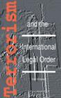 Image for Terrorism and the International Legal Order:With Special Reference to the UN, the EU and Cross-Border Aspects