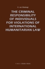 Image for The Criminal Responsibility of Individuals for Violations of International Humanitarian Law