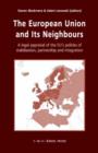 Image for The European Union and its Neighbours : A Legal Appraisal of the EU&#39;s Policies of Stabilisation, Partnership and Integration