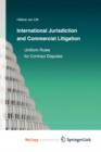 Image for International Jurisdiction and Commercial Litigation : Uniform Rules for Contract Disputes