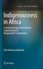 Image for Indigenousness in Africa: a contested legal framework for empowerment of &#39;marginalized&#39; communities