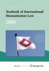 Image for Yearbook of International Humanitarian Law - 2005