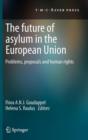 Image for The future of asylum in the European Union  : problems, proposals and human rights