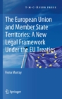 Image for EU and member state territories: a new legal framework under the EU treaties