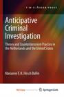 Image for Anticipative Criminal Investigation : Theory and Counterterrorism Practice in the Netherlands and the United States