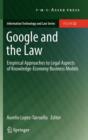 Image for Google and the law  : empirical approaches to legal aspects of knowledge-economy business models