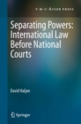 Image for Separating powers: international law before national courts