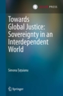 Image for Towards global justice: sovereignty in an interdependent world