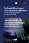 Image for Court of Justice and the Construction of Europe: Analyses and Perspectives on Sixty Years of Case-law -La Cour de Justice et la Construction de l&#39;Europe: Analyses et Perspectives de Soixante Ans de Jurisprudence
