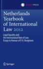 Image for Netherlands Yearbook of International Law 2012 : Legal Equality and the International Rule of Law - Essays in Honour of P.H. Kooijmans