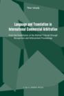 Image for Language and Translation in International Commercial Arbitration : From the Constitution of the Arbitral Tribunal through Recognition and Enforcement Proceedings