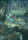 Image for Looking through paintings  : the study of painting techniques and materials in support of art historical research