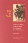 Image for Tribal art traffic  : a chronicle of taste, trade and desire in colonial and post-colonial times