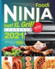 Image for Ninja Foodi Smart XL Grill Cookbook 2021 : 500 New Tasty Ninja Foodi Smart XL Grill Recipes for Beginners and Advanced Users