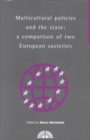 Image for Multicultural Policies and the State : A Comparison of Two European Societies