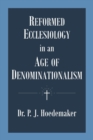 Image for Reformed Ecclesiology in an Age of Denominationalism