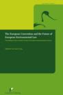 Image for The European convention and the future of European environmental law  : proceedings of the Avosetta Group of European Environmental Lawyers