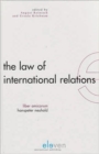Image for The Law of International Relations : Liber Amicorum HansPeter Neuhold