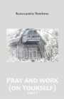 Image for Pray and work (on Yourself) -- Part I